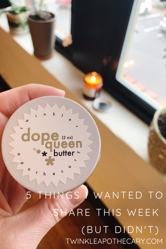 5 Things I Wanted To Share This Week