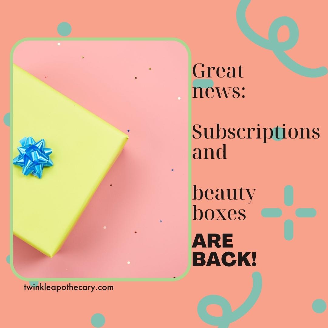 Great News: Subscriptions and Beauty Boxes ARE BACK!