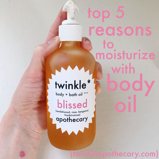 top 5 reasons to use body oil twinkle apothecary 
