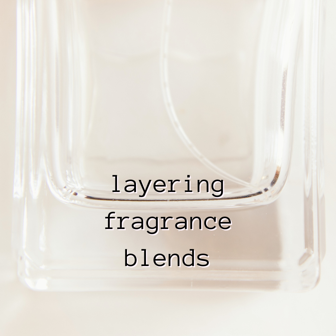 Layering Fragrance Blends