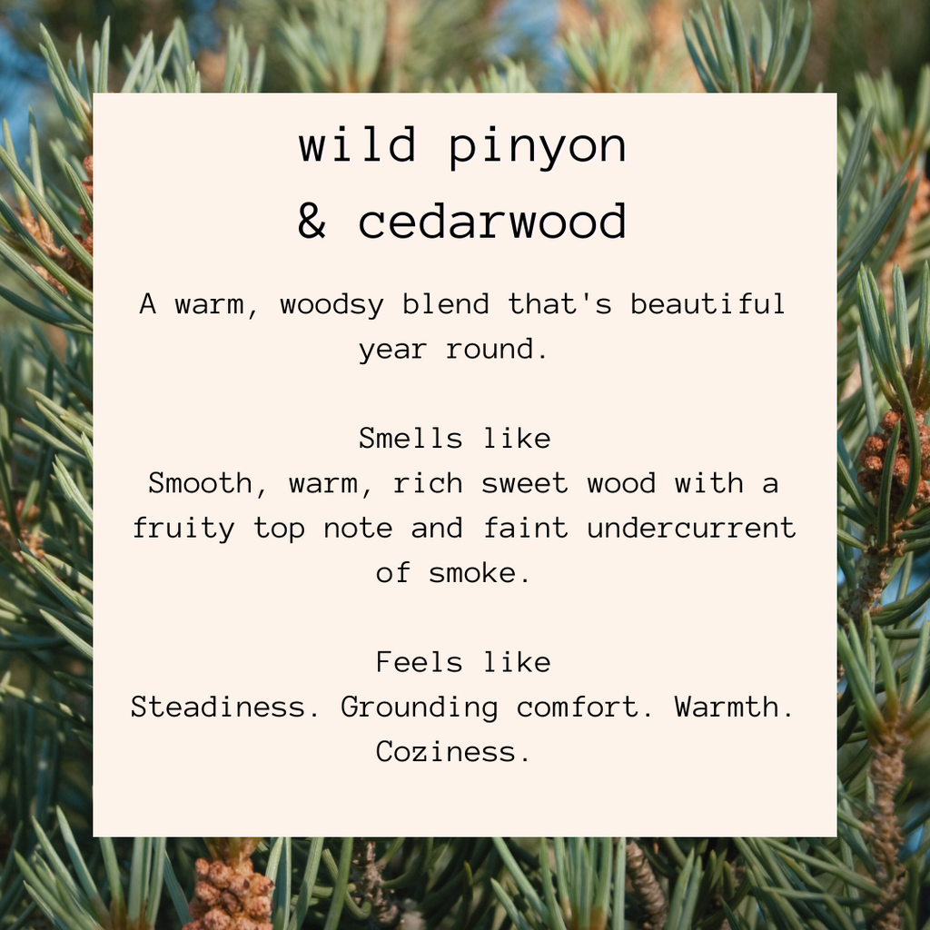 Wild Pinyon & Cedarwood